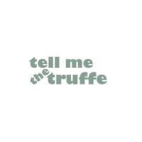 Tell Me The Truffe