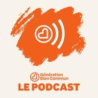 Génération Bien Commun - Le Podcast