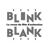 BLINK BLANK la revue du film d'animation