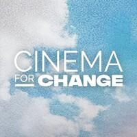 CINEMA FOR CHANGE